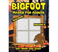 Bigfoot Maze Activity Book for Adults: Challenging Mazes for Stress Relief Volume 5 with Easy to Expert Levels