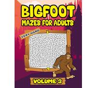 Bigfoot Maze Pages for Adults: Bigfoot Puzzle Book Volume 3 is Perfect Sasquatch Gift Idea and Stress Relief Maze Book