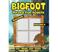 Bigfoot Mazes for Adults: Puzzles with Solutions Volume 4 with Easy Medium Hard Expert Levels
