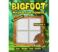 Bigfoot Mixed Maze Book for Adults: Relaxing Bigfoot Maze Puzzles Volume 1 with Easy Medium Hard Expert Levels