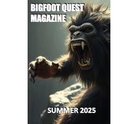 BIGFOOT QUEST MAGAZINE: SUMMER 2025