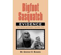 Bigfoot Sasquatch Evidence: The Anthropologist Speaks Out