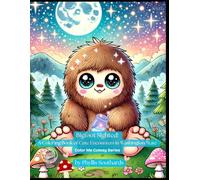 Bigfoot Sighted! A Coloring Book of Cute Encounters in Washington State: Bigfoot’s Magical Forest - Glow Edition