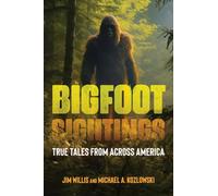 Bigfoot Sightings: True Tales from Across America