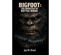 BIGFOOT: THE MONSTER OF KETTLE RIDGE