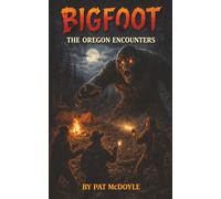 Bigfoot: The Oregon Encounters