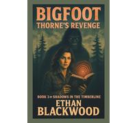 Bigfoot: Thorne's Revenge: A Survival Horror Thriller in the Pacific Northwest: 3
