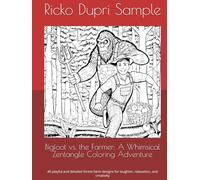 Bigfoot vs. the Farmer: A Whimsical Zentangle Coloring Adventure: 40 playful and detailed forest-farm designs for laughter, relaxation, and creativity