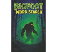 Bigfoot Word Search: Bigfoot Word Search: Legendary Cryptid Puzzles-50+ Sasquatch Hunts in the 6×9 Puzzle Adventure