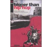 Bigger than hip hop. Storie della nuova resistenza afroamericana - AA.VV.
