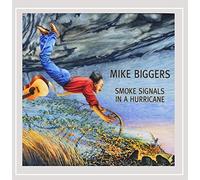 Biggers, Mike - Smoke Signals In A Hurricane
