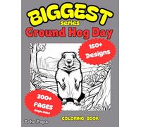 Biggest Ground Hog Coloring Book: Biggest and Best Value, Over 150 Designs to Color, Paint, & Marker (Biggest Series)