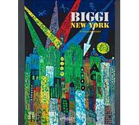 Biggi New York. A Survery Exhibition. Ediz. illustrata