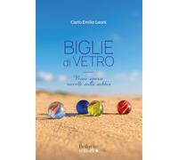 Biglie di vetro. Poesie sparse raccolte sulla sabbia
