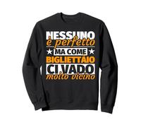 bigliettàio regalo divertente - nessuno è perfetto ma come b Felpa