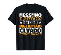 bigliettàio regalo divertente - nessuno è perfetto ma come b Maglietta