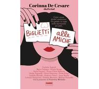 Biglietti alle amiche. Corpi, sesso, diritti, ambizioni. Un punto e a capo nella narrazione dei fatti