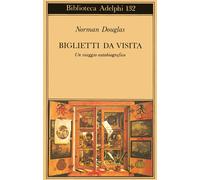 Biglietti da visita. Un viaggio autobiografico - Douglas Norman