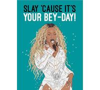 Biglietto di auguri divertente Beyoncé "Slay 'Cause It's Your Bey-Day!"