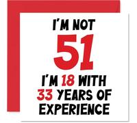 Biglietto di auguri per 51° compleanno per donne, uomini, non 51 I'm 18 With 33 years Experience - Divertente biglietto di compleanno per mamma, papà, nonno, amico, 145 mm x 145 mm