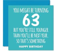Biglietto di auguri per 63° compleanno per donne e uomini, ancora più giovane, biglietto di auguri per 63 anni, donna, uomo, nonna, cugino, zio, amico, 145 mm