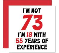 Biglietto di auguri per 73° compleanno per donne uomini - Not 73 I'm 18 con 55 anni di esperienza - Divertente biglietto di auguri per il settantatre settantatre auguri per mamma papà nonna, 145mm