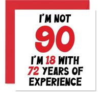 Biglietto di auguri per 90° compleanno per donne e uomini, non 90 I'm 18 With 72 Years Experience - Divertente biglietto di auguri per mamma e papà, Grandad Nan, 145 mm x 145 mm