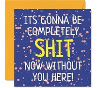 Biglietto di auguri per colleghi donne e uomini con scritta in lingua inglese "Gonna Be Sh*t Without You" con scritta "Sorry Your Leaving Good Luck In Your New Job" 145mm