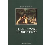 Bigongiari,Piero. - Il Seicento Fiorentino. Tra Galileo e il "recitar cantando".
