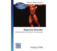 Bigorexia Disorder: Understanding the mechanism of musclemania