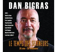 Bigras*Dan - Le Temps Des Seigneurs 25 Ans 25 Chansons