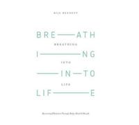 Bija Bennett Breathing Into Life (Copertina rigida)
