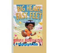 BIJAN ROBINSON BIOGRAPHY FOR KIDS (Big Heart, Fast Feet): A Little Boy Who Ran Straight Into Greatness