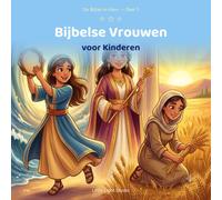 Bijbelse Vrouwen voor Kinderen: De bijbel in kleur
