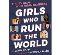 Diana Kapp Bijo Girls Who Run the World: Thirty CEOs Who Mean (Copertina rigida)