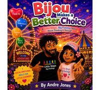 Bijou Makes a Better Choice: A Little Steps, Big Feelings Story About Thinking It Through