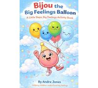 Bijou the Big Feelings Balloon: An Emotional Regulation Activity Book for Kids