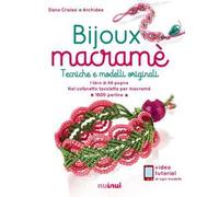 Bijoux macramé. Tecniche e modelli originali. Ediz. illustrata. Con gadget