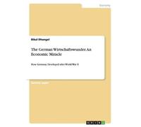 Bikal Dhungel The German Wirtschaftswunder. An Economic Miracle (Tascabile)