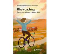 Libri Tomesani Roberto / Poluzzi Sara - Bike Coaching. Percorsi In Bici Fuori E