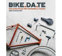 Bike da te. Una guida facile per costruire la tua bici