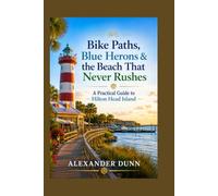Bike Paths, Blue Herons & the Beach That Never Rushes: A Practical Guide to Hilton Head Island
