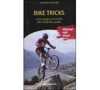 Bike tricks. Come spingere la bicicletta oltre i limiti del possibile