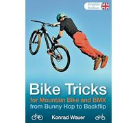 BIKE TRICKS for Mountain Bike and BMX - English Edition: from Bunny Hop to Backflip