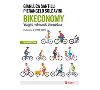 BIKECONOMY. VIAGGIO NEL MONDO CHE PEDALA. NUOVA EDIZ. - 2024 - EGEA