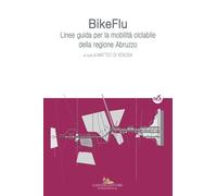 BikeFlu. Linee guida per la mobilità ciclabile della regione Abruzzo