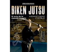 Biken Jutsu. El arte de la espada secreta: Hermetismo invisible