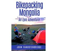 Bikepacking Mongolia: An Epic Adventure