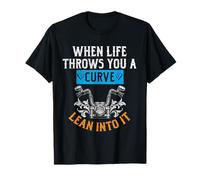 Biker When Life Throws You Curves Lean Into Motorcycle Quote Maglietta