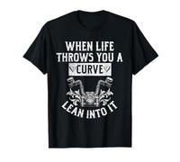 Biker When Life Throws You Curves Lean Into Motorcycle Quote Maglietta